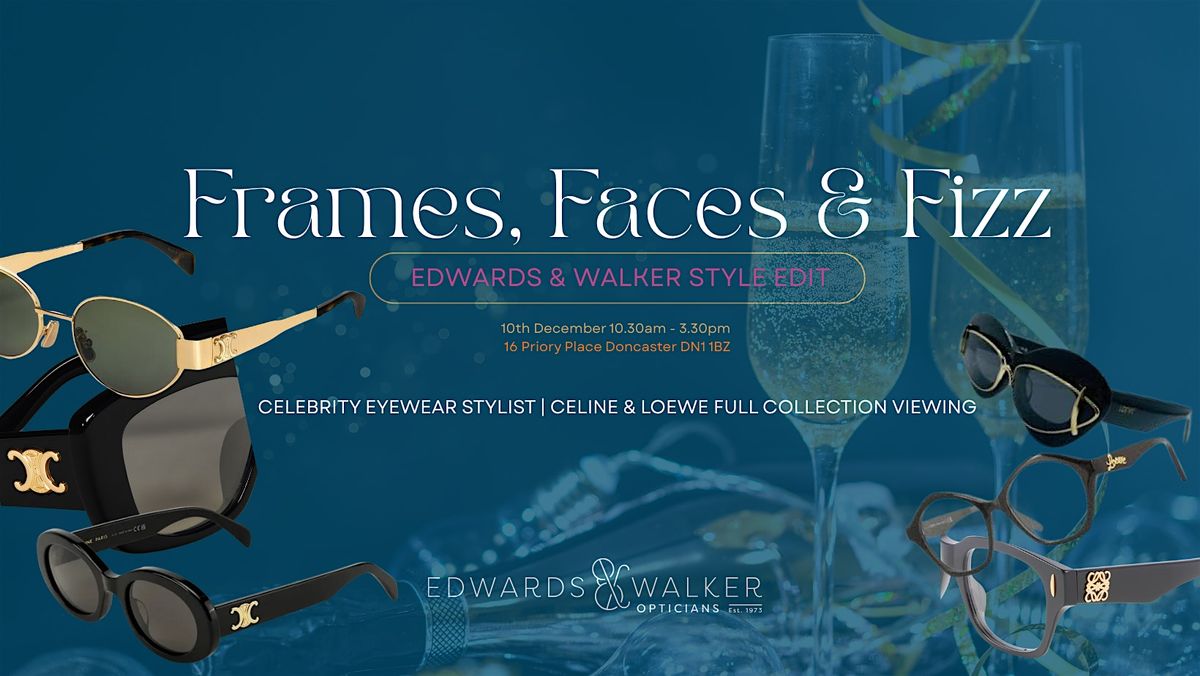Frames, Faces & Fizz - Edwards and Walker Style Edit