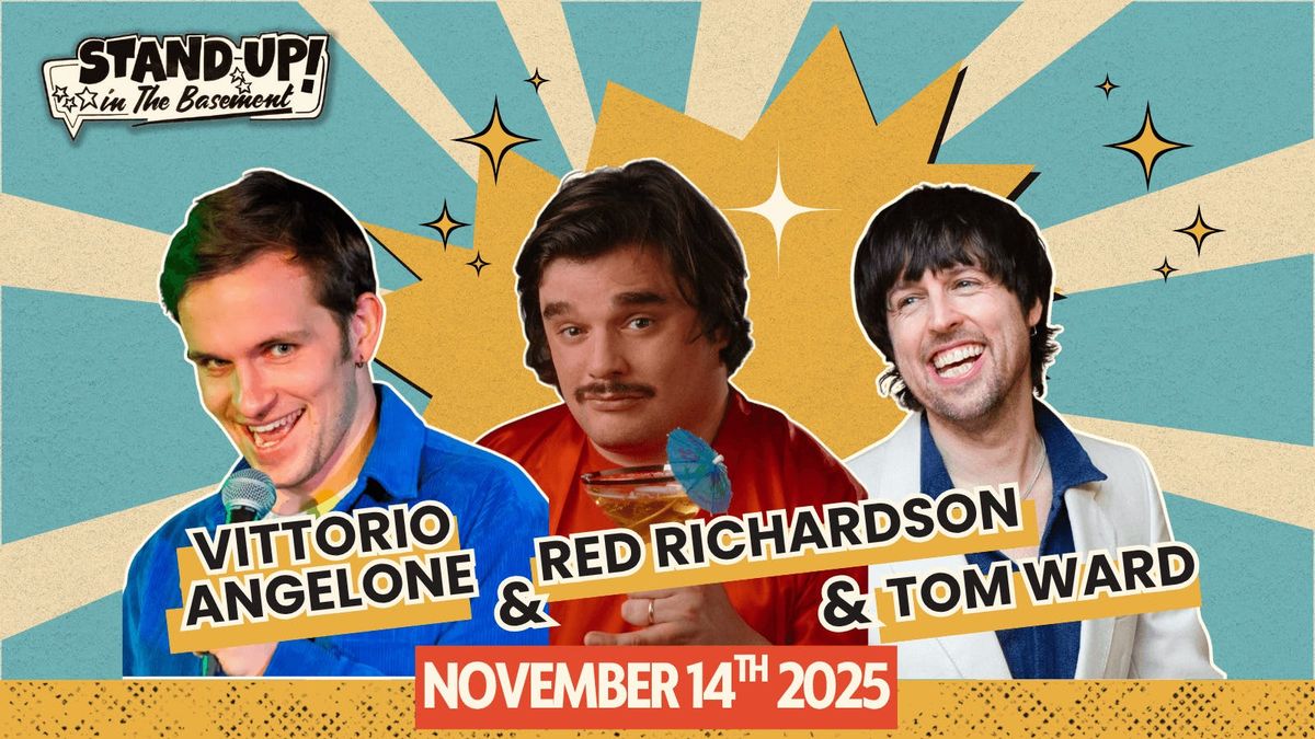 Tom Ward + Vittorio Angelone + Red Richardson | Stand Up in the Basement
