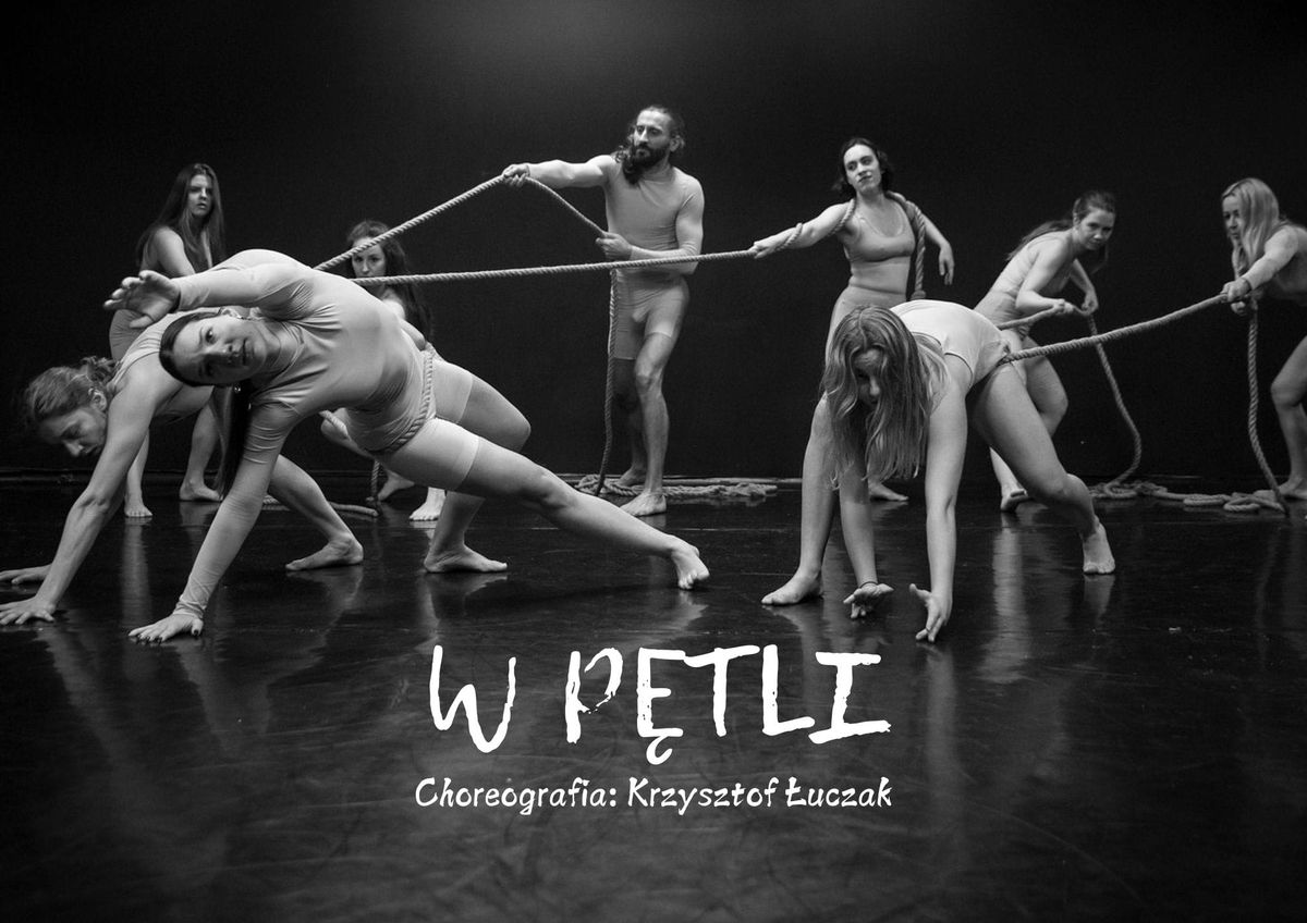 "W p\u0119tli" PREMIERA, chor. Krzysztof \u0141uczak SOLD OUT