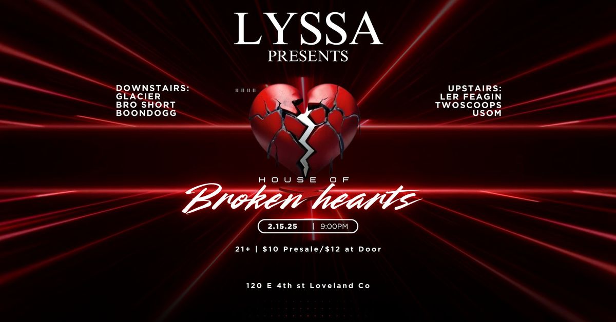 LYSSA Presents: The House of Broken Hearts