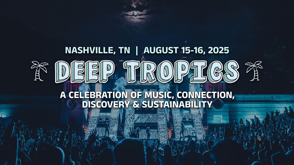 Deep Tropics | Music, Art & Style Festival