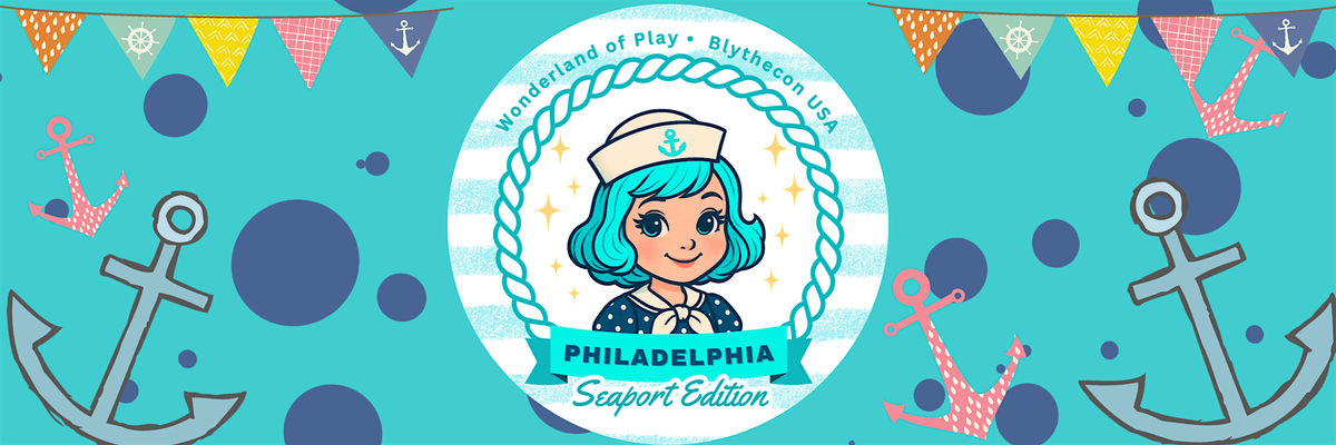 BlytheCon USA\/Wonderland of Play - PHILLY SEAPORT EDITION