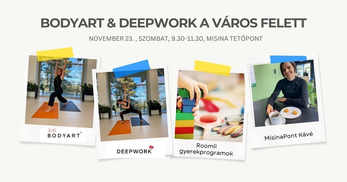 DEEPWORK & BODYART a v\u00e1ros felett + gyerekprogrammal