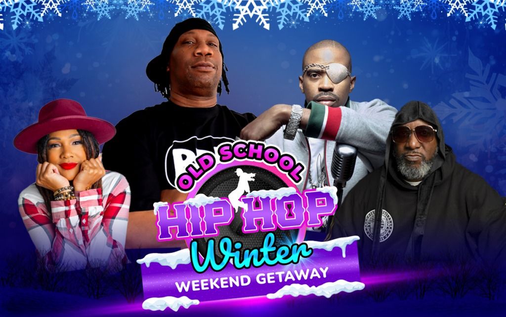 OLD SCHOOL WINTER HIP HOP WEEKEND GETAWAY