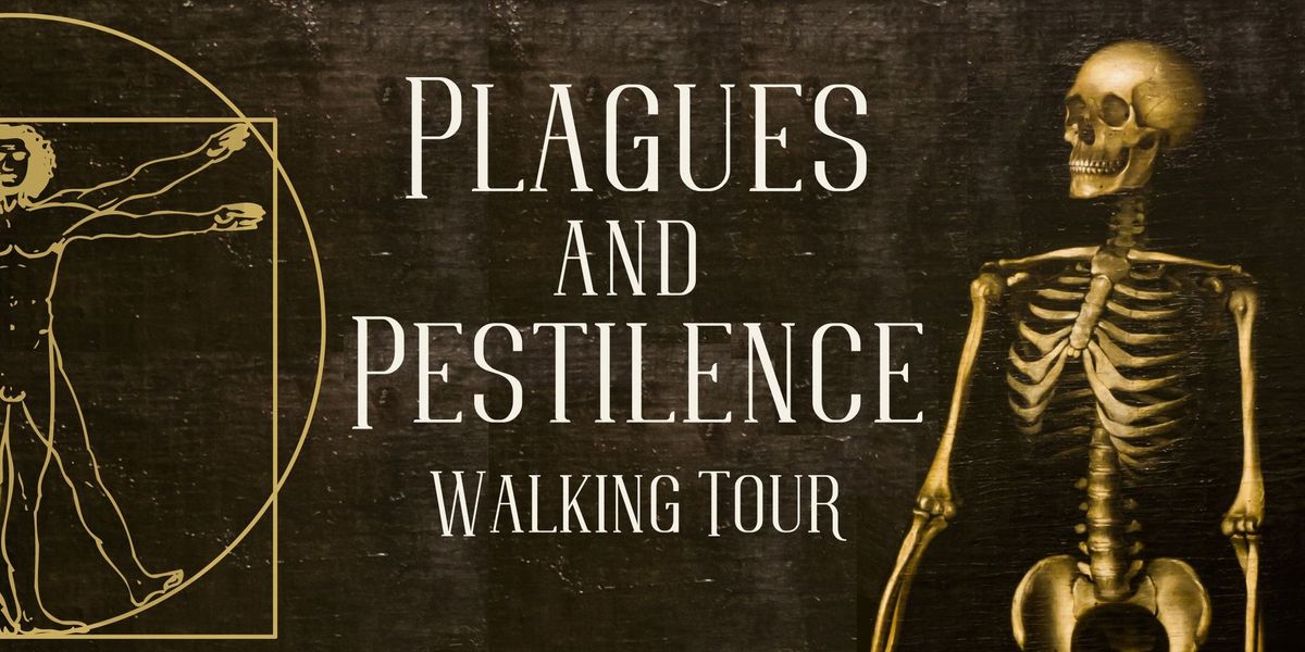 Plagues and Pestilence: Walking Tour