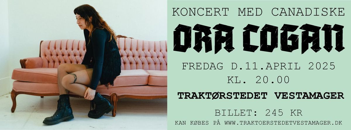 SOLD OUT! Koncert med canadiske ORA COGAN 11. april 2025