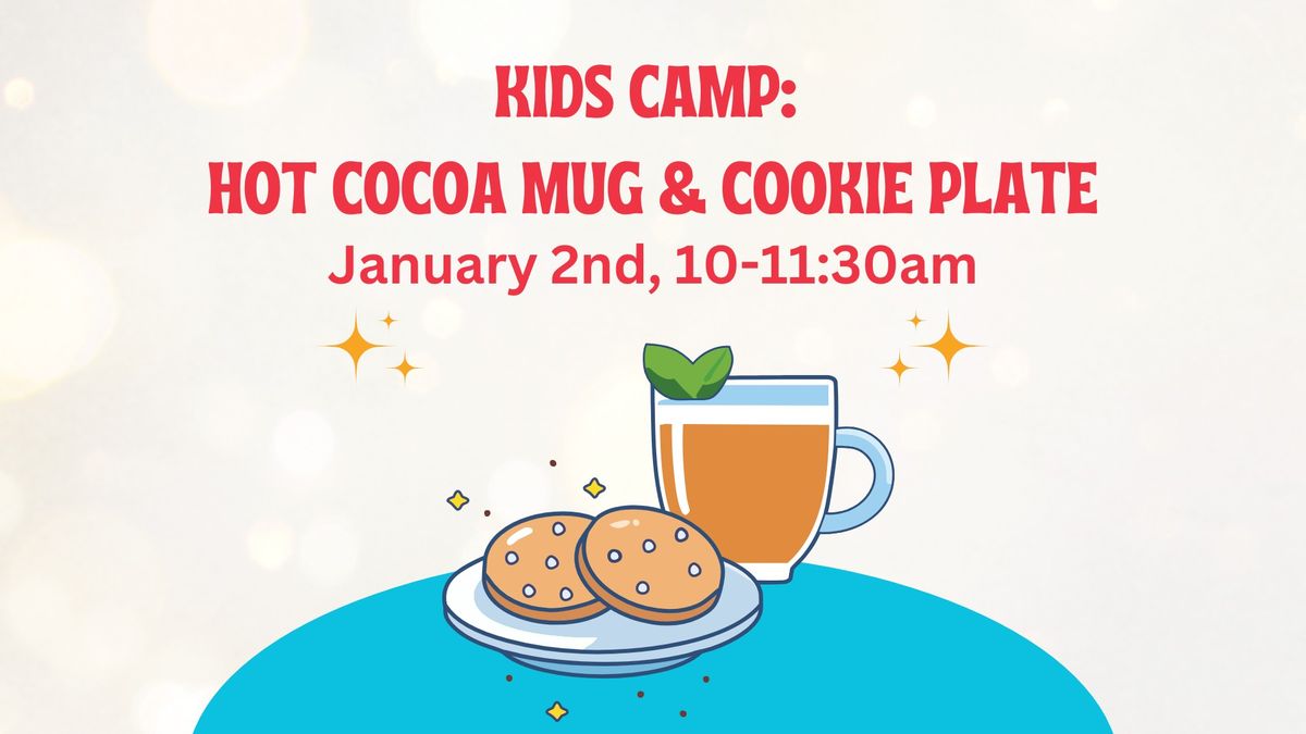 Kids Camp: Hot cocoa mug and cookie plate