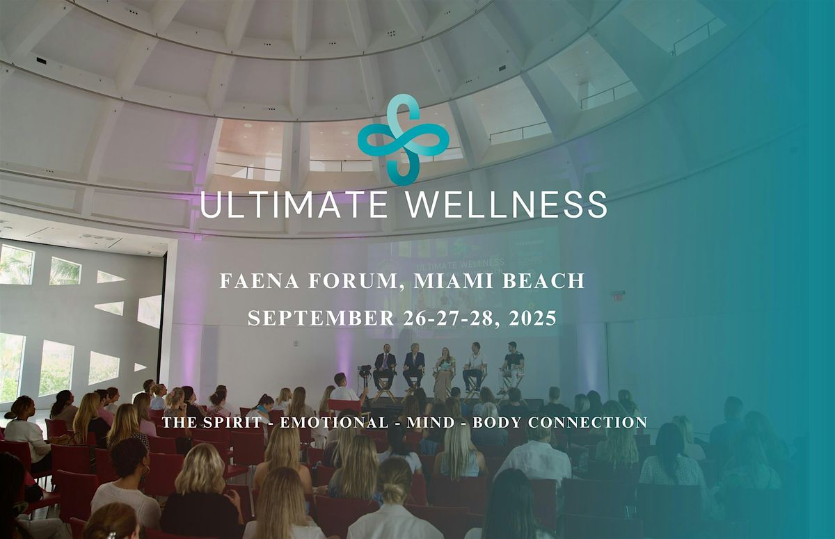 Ultimate Wellness Conference at FAENA Forum, Miami Beach, 2025