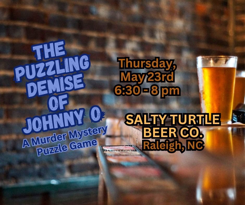 THE PUZZLING DEMISE OF JOHNNY O Murder Mystery Puzzle Game @ Salty Turtle Beer Co: Raleigh