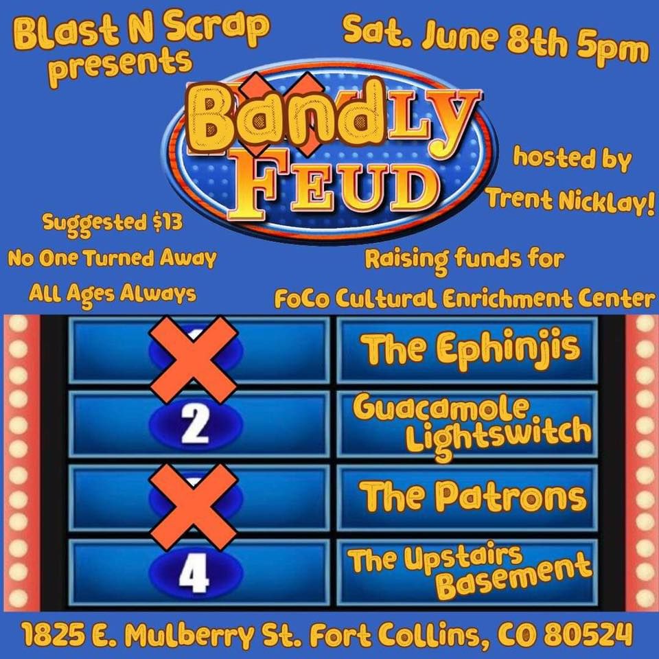 Bandly Feud! Feat. Ephinjis, Guacamole Lightswitch, Patrons, & Upstairs Basement hosted by Trent Nicklay