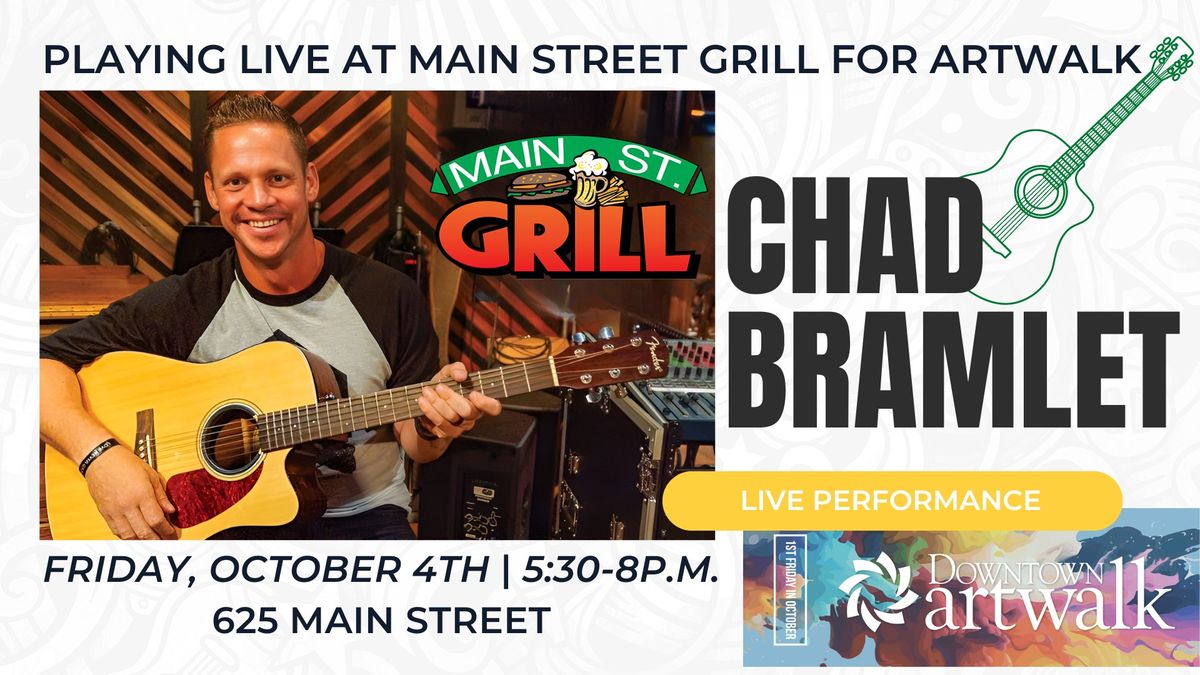 Chad Bramlet LIVE at Main Street Grill for Artwalk!