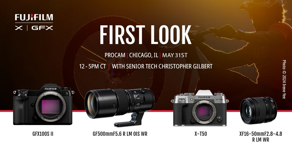 Fujifilm First Look - PROCAM Chicago 12-5pm CT