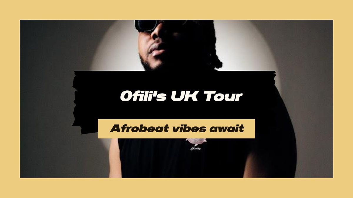 OFILI UK TOUR 2025