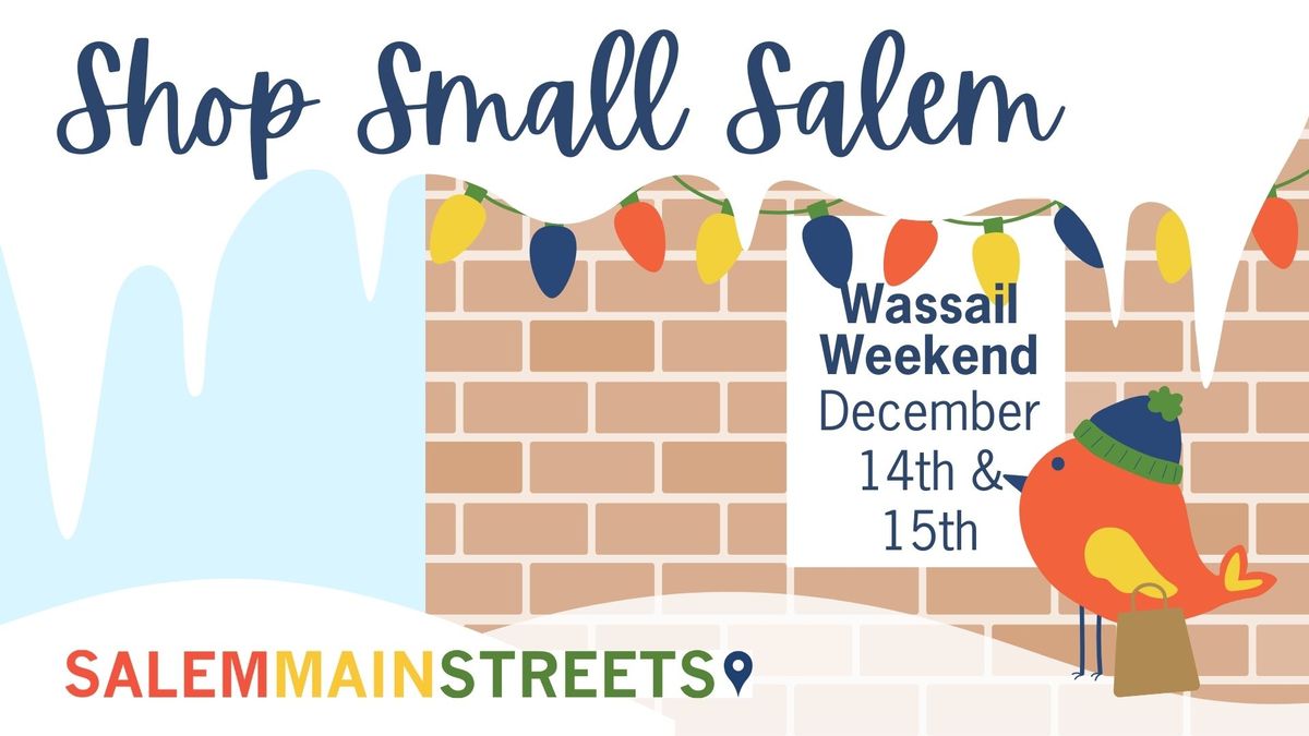 Wassail Weekend- Shop Small Salem