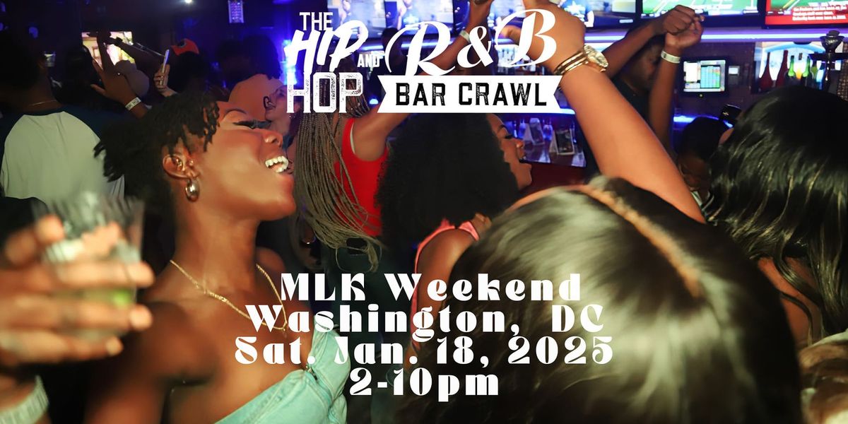 The Hip Hop and R&B Bar Crawl MLK Weekend - Washington, DC 1.18.25