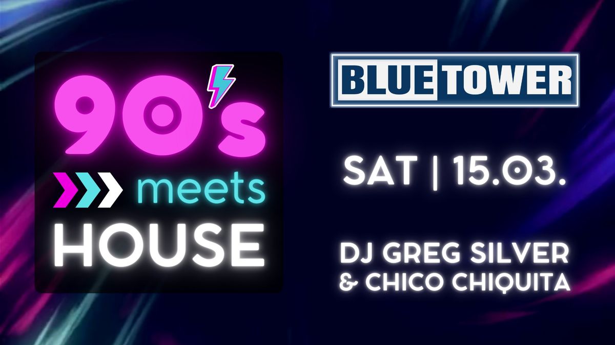 Blue Tower 90s meets House mit Greg Silver & Chico Chiquita