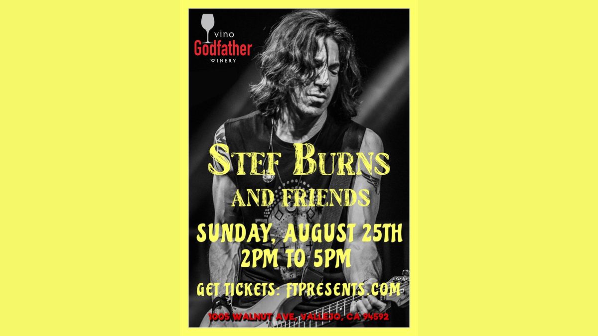 Stef Burns and Friends at Vino Godfather Winery Aug 25, 2pm