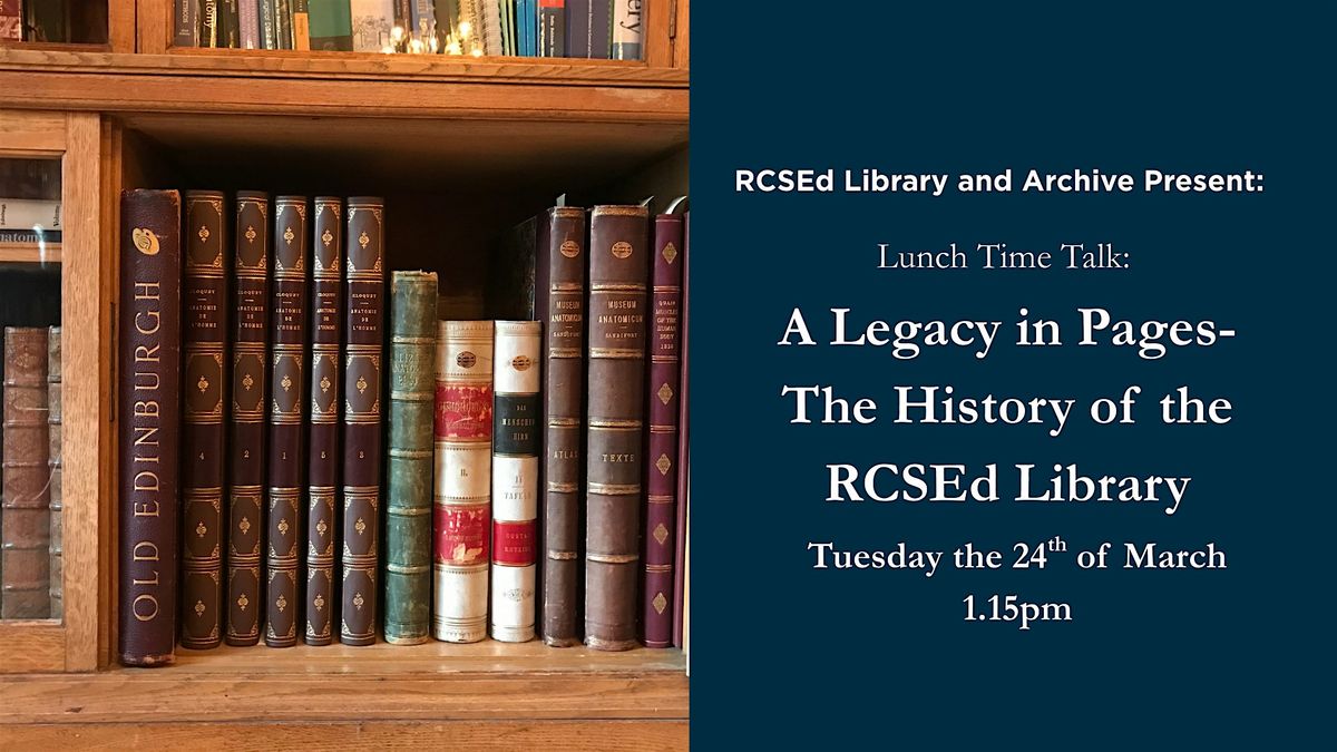 Lunch Time Talk: A Legacy in Pages- The History of the RCSEd Library