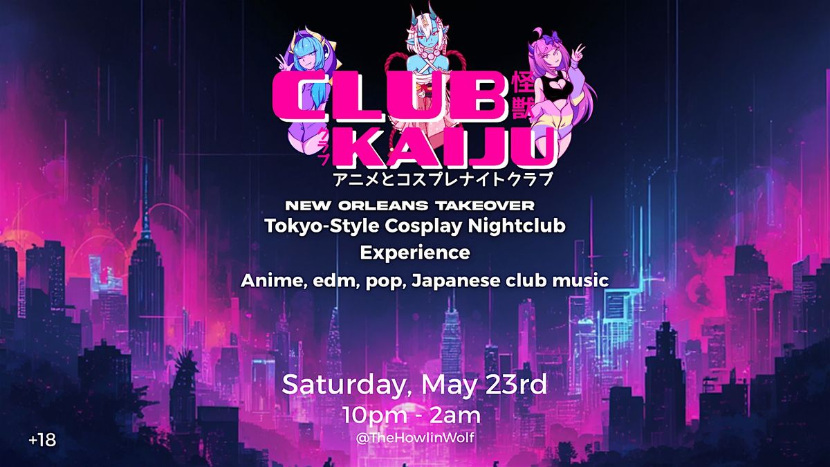 Club Kaiju: New Orleans takeover(Anime Rave) 5.23