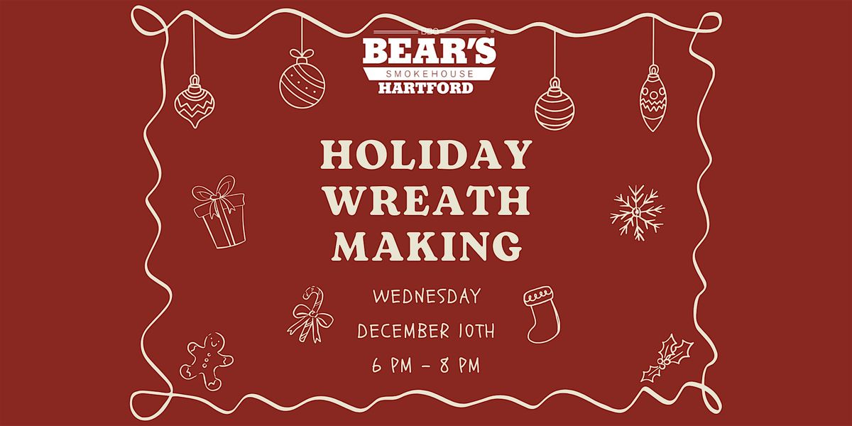 Holiday Wreath Making at Bear's Smokehouse - Hartford