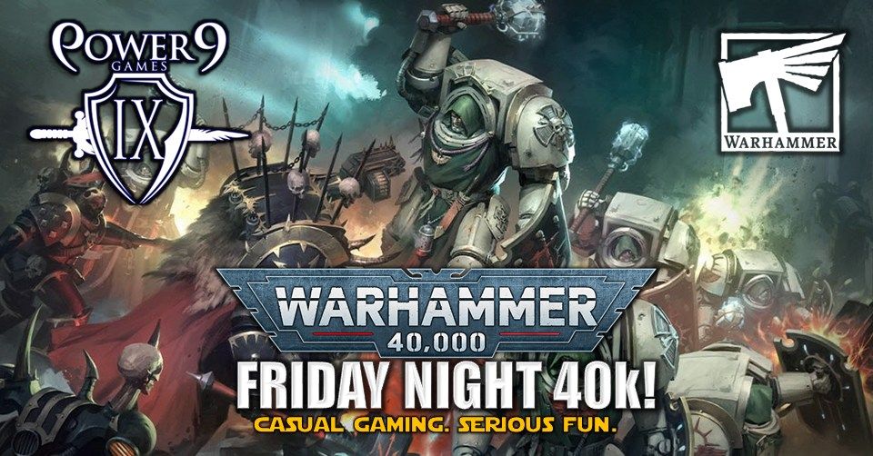 Warhammer 40k: Friday Night Social