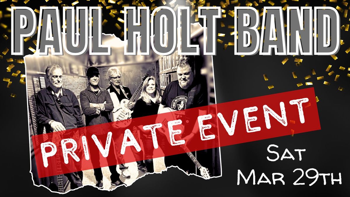 Paul Holt Band Private Event, Mar 29th!