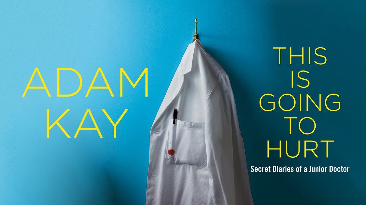 Adam Kay - This is Going to Hurt - Secret Diaries of a Junior Doctor