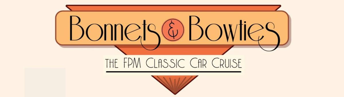 Bonnets & Bowties, The FPM Classic Car Cruise.