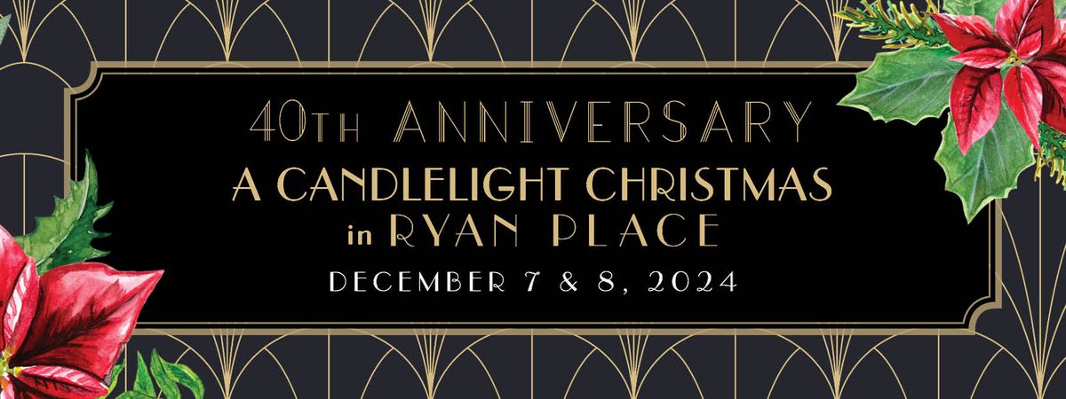 Candlelight Christmas in Ryan Place - 40th Anniversary