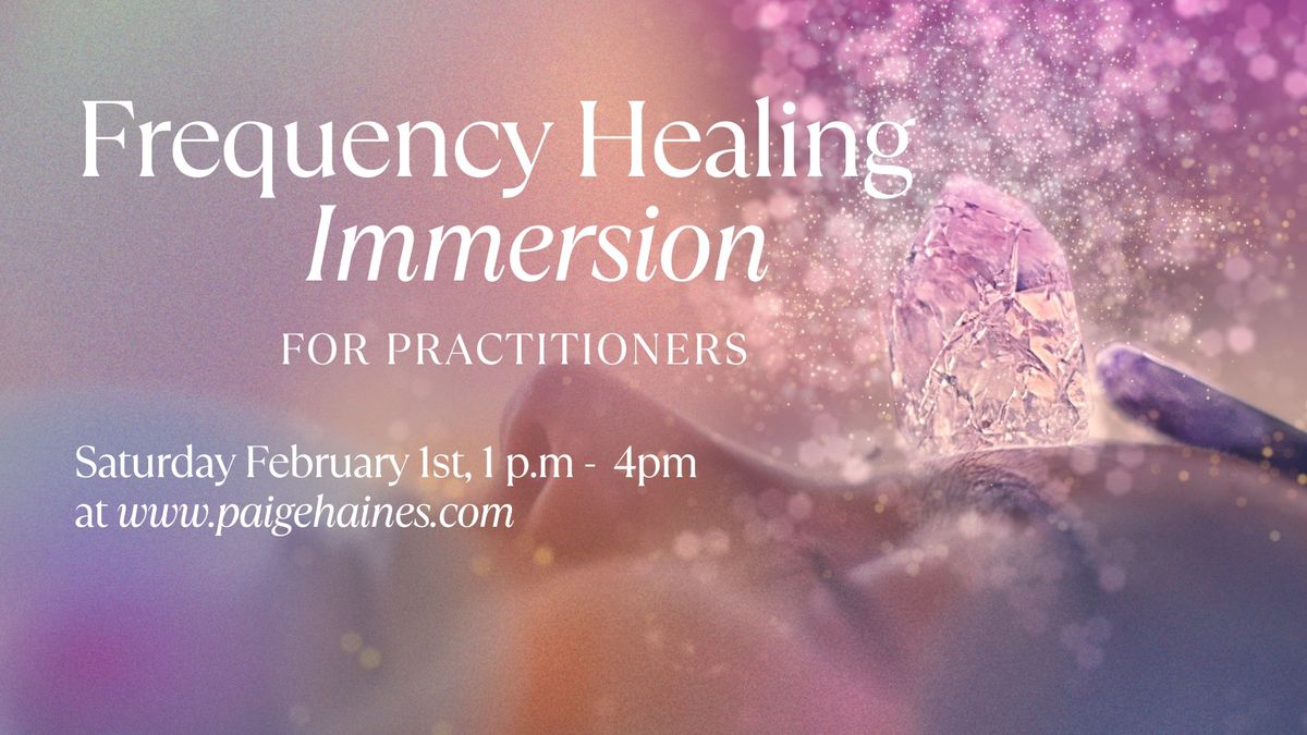 Frequency Healing Immersion : Elevate your Practice!