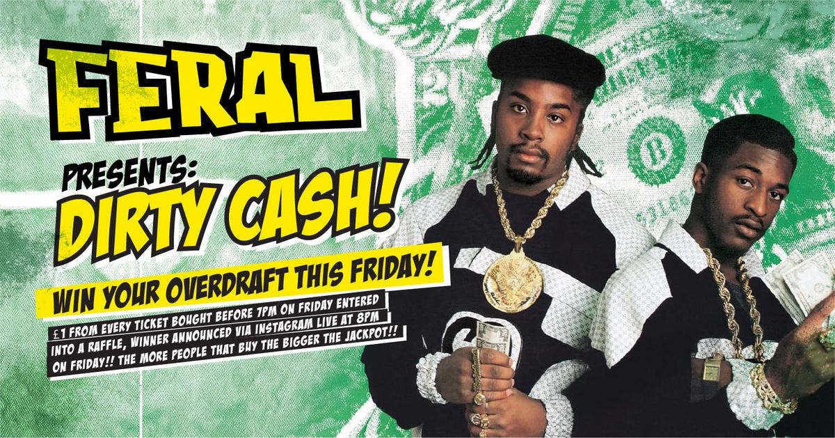 Feral Fridays Present: \ud83d\udcb5 "DIRTY CASH" \ud83d\udcb5 [Read the Description] ...Fist Pumpin' Booty Shakin' Friday nights at Greys Club!