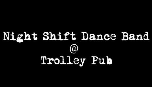 Night Shift Dance Band @ Trolley Pub