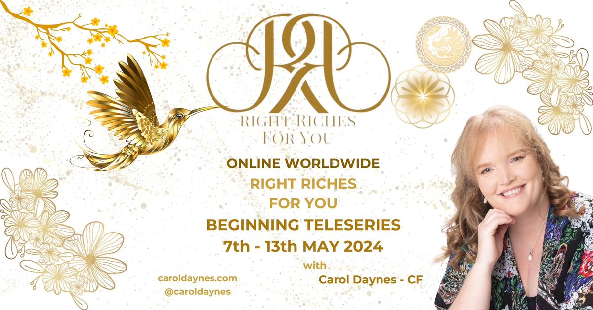 Right Riches For You - Intro & Beginning Teleseries Online with Carol Daynes