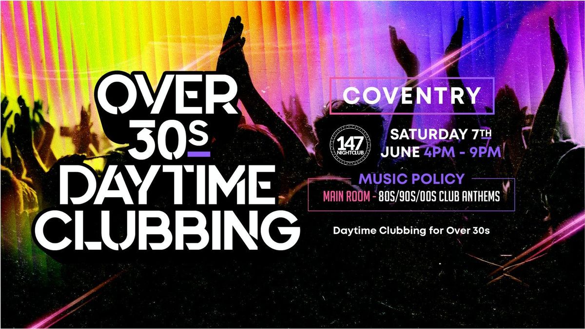 OVER 30s DAYTIME CLUBBING - COVENTRY ??