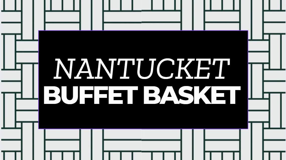 Nantucket Buffet Basket