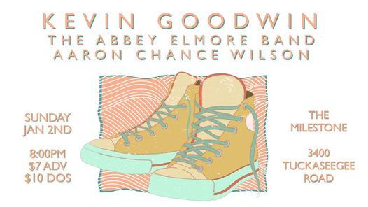 KEVIN GOODWIN, THE ABBEY ELMORE BAND & AARON CHANCE WILSON at The Milestone on Sunday January 2nd