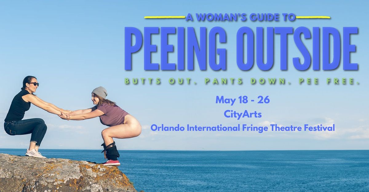 A Woman's Guide to Peeing Outside at the Orlando International Fringe Theatre Festival