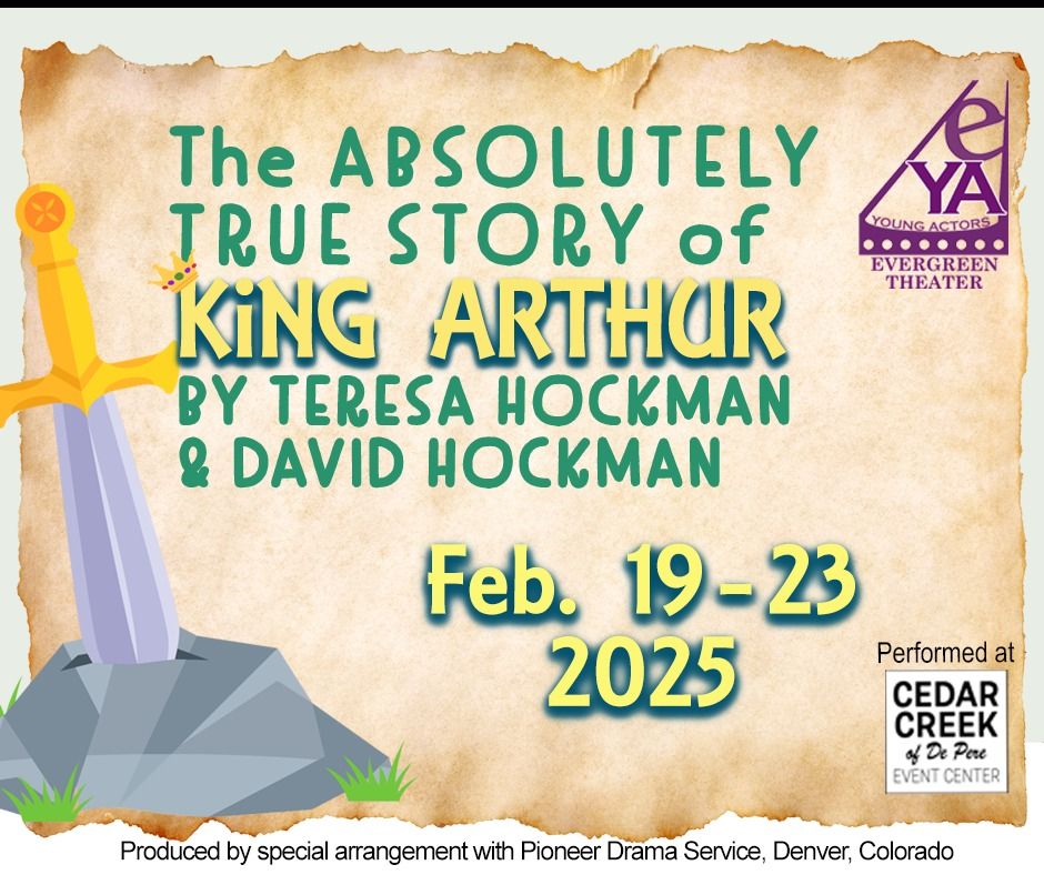 Evergreen's Young Actors present The Absolutely True Story of King Arthur