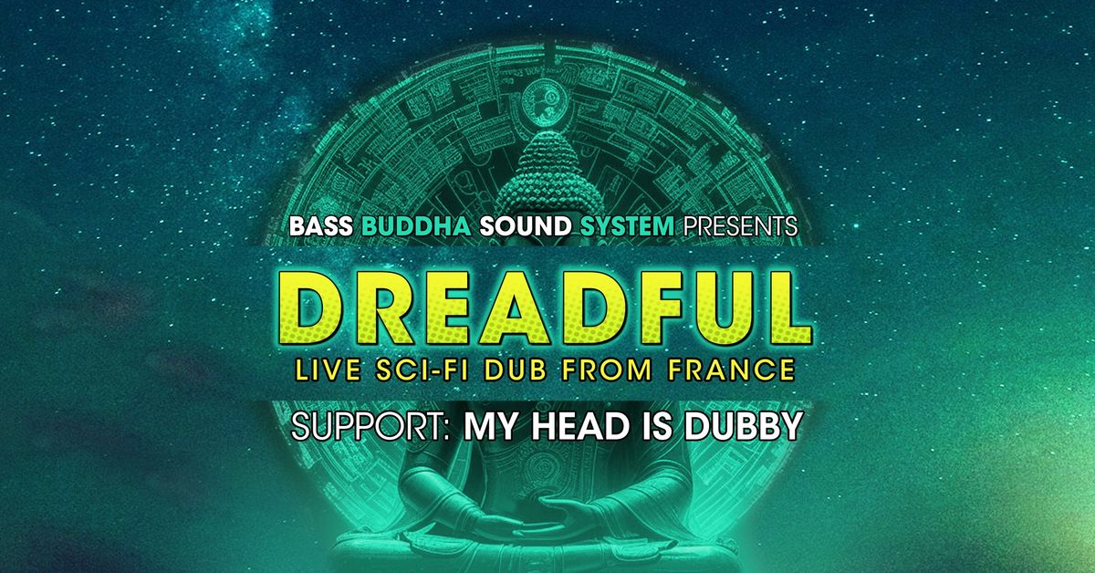 Bass Buddha Sound System pres. DreadFul Live! [Francja] + My Head is Dubby \/ Noce, Krak\u00f3w