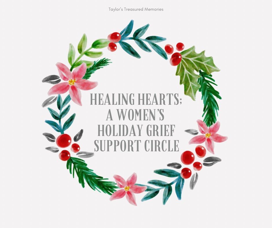 Healing Hearts: Women\u2019s Holiday Grief Support Circle