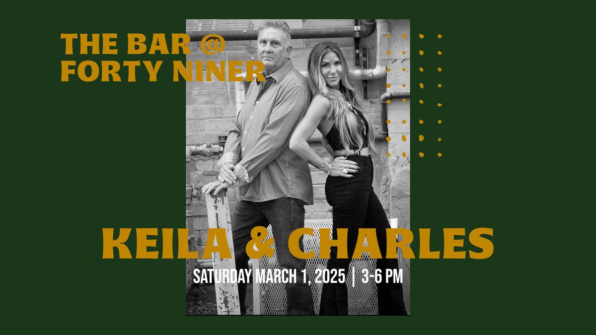 LIVE MUSIC - Keila & Charles - The Bar @ Forty Niner