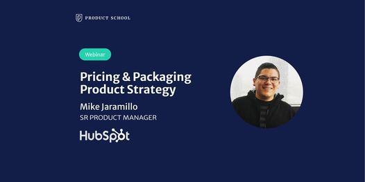 Webinar: Pricing & Packaging Product Strategy by HubSpot Sr PM