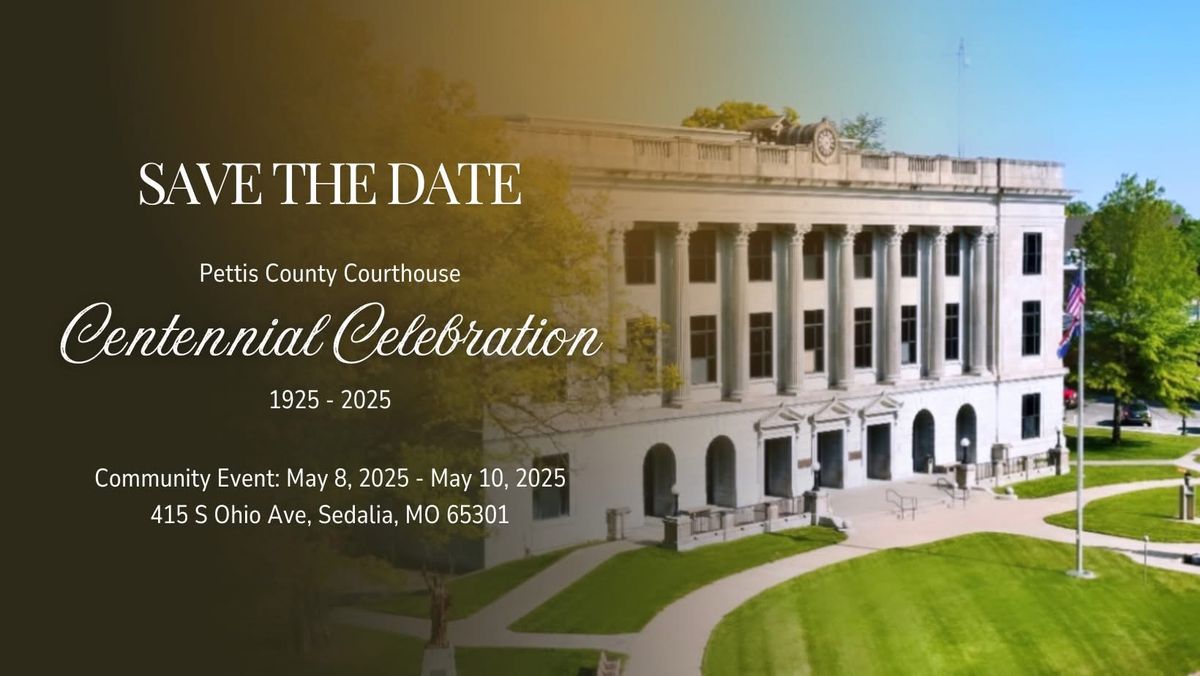 Pettis County Courthouse Centennial Celebration