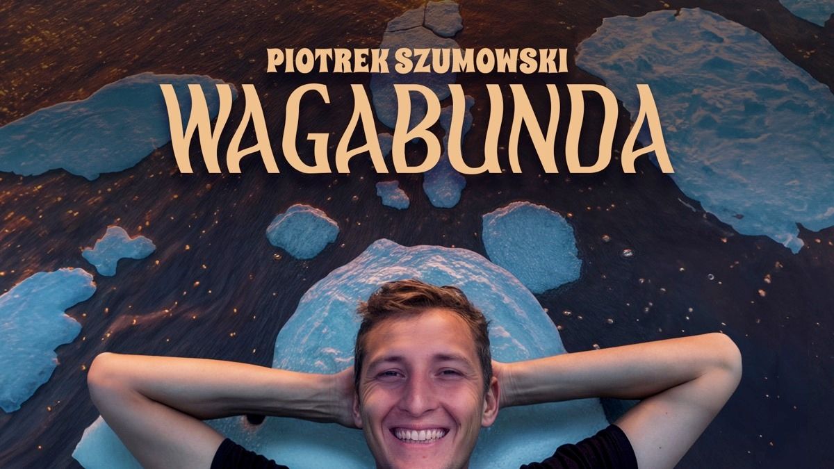 II TERMIN! Bydgoszcz: Piotrek Szumowski - "Wagabunda"