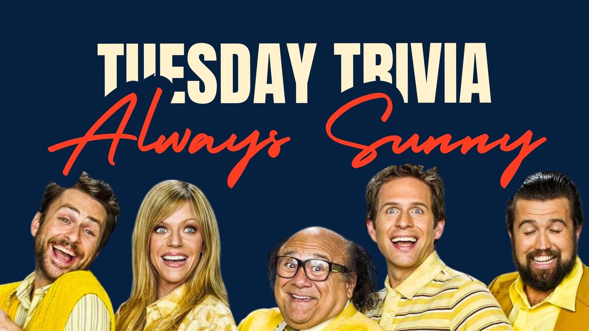 Always Sunny Trivia 