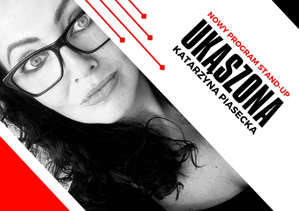 BYDGOSZCZ stand-up | Katarzyna Piasecka - nowy program \u201eUk\u0105szona\u201d