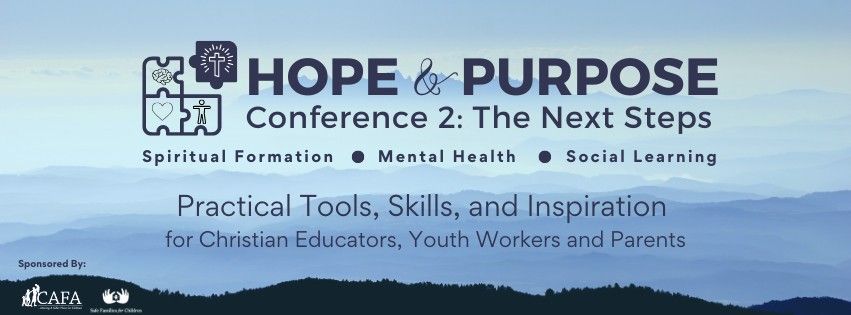 Hope and Purpose Conference 2:  Skills and Tools for Christian Educators, Youth Workers, and Parents