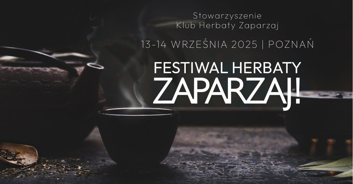 Festiwal Herbaty Zaparzaj 2025 \/\/ Zaparzaj 2025 Tea Festival \/\/ Pozna\u0144