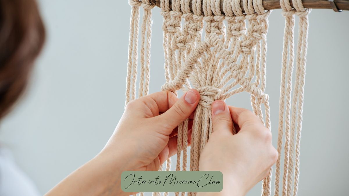 Intro into Macrame Class!