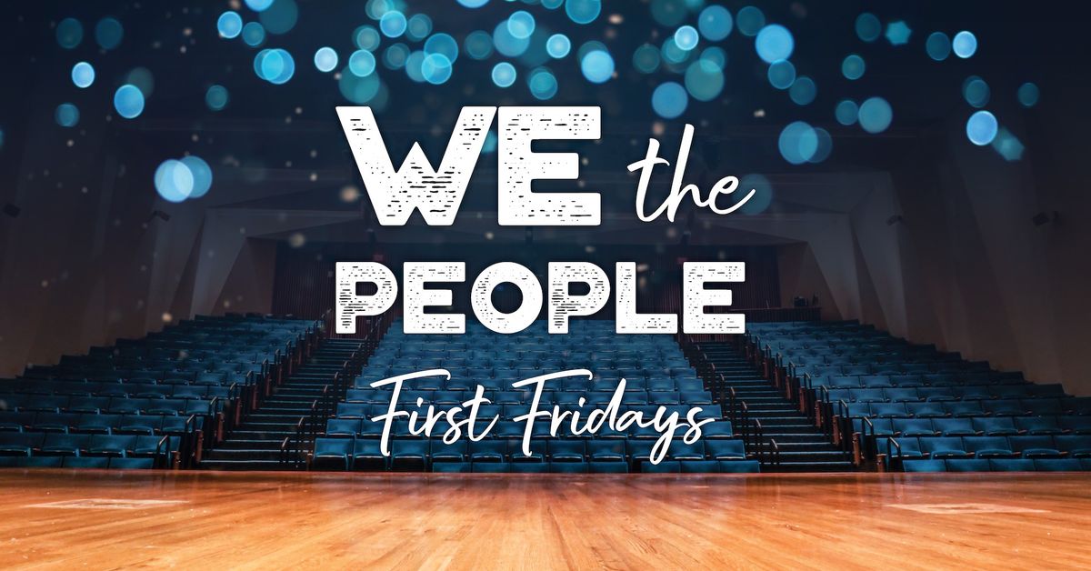 We the People First Friday